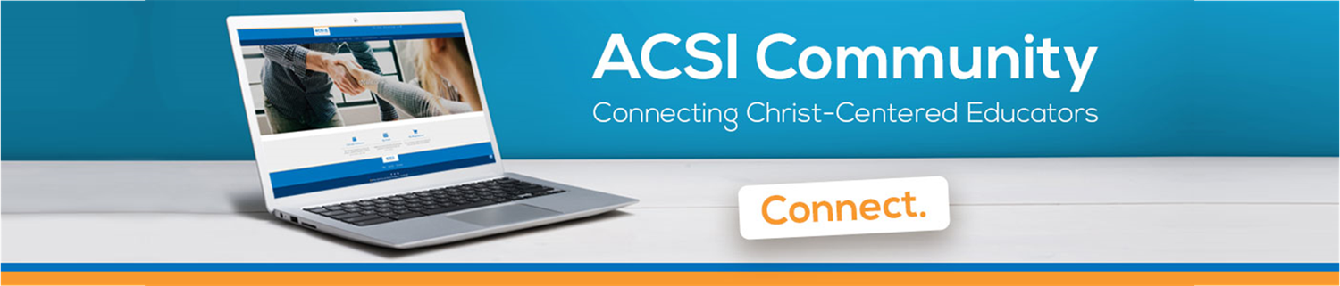 ACSI Community - Connecting Christ-centered Educators