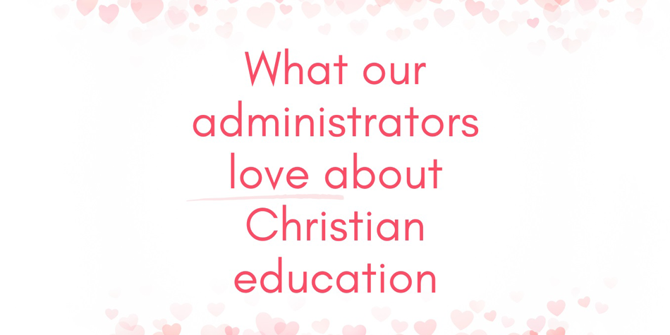 what-our-administrators-love-about-christian-education-975