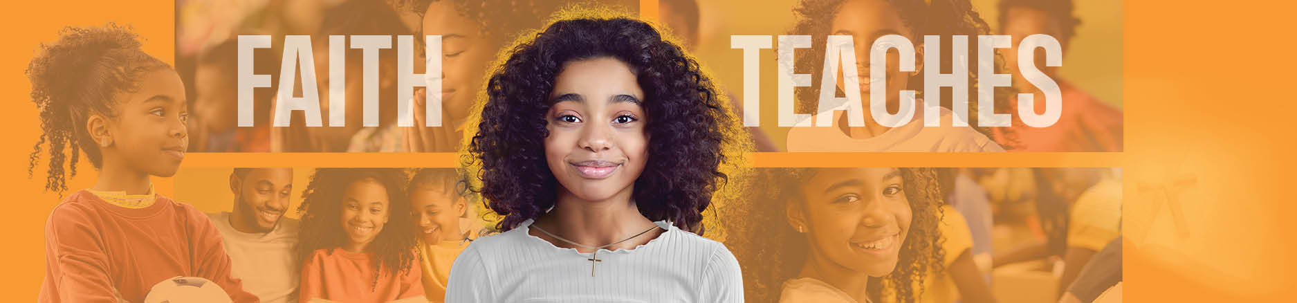 Faith Teaches Faith Teaches